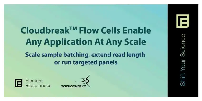 Element Biosciences: Cloudbreak™ Flow Cells Enable Any Application at ...